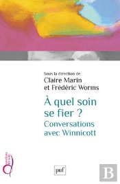 À Quel Soin Se Fier ? Conversations Autour De Winnicott