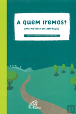 Bertrand.pt - A Quem Iremos? - Uma História de Libertação