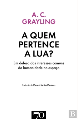 Bertrand.pt - A Quem Pertence A Lua? Em Defesa Dos Interesses Comuns Da Humanidade No Espaço