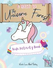 A Quest To The Unicorn Forest Kids Activity Book
