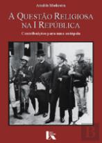 A Questão Religiosa na I República