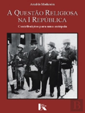A Questão Religiosa na I República