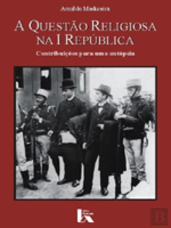 Bertrand.pt - A Questão Religiosa na I República