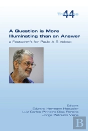 A Question Is More Illuminating Than An Answer. A Festschrift For Paolo A. S. Veloso
