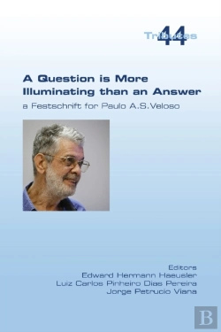 Bertrand.pt - A Question Is More Illuminating Than An Answer. A Festschrift For Paolo A. S. Veloso