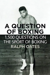 A Question Of Boxing - 1500 Questions On The Sport Of Boxing