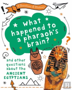 Bertrand.pt - A Question Of History: What Happened To The Pharaoh'S Brain? And Other Questions About Ancient Egypt