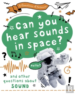 Bertrand.pt - A Question Of Science: Can You Hear Sounds In Space? And Other Questions About Sound