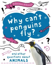 A Question Of Science: Why Can'T Penguins Fly? And Other Questions About Animals