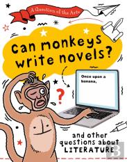 A Question Of The Arts: Can Monkeys Write Novels? (And Other Questions About Literature)