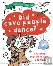 A Question Of The Arts: Did Cave People Dance? (And Other Questions About Dance)