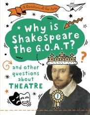 A Question Of The Arts: Why Is Shakespeare The G.O.A.T? (And Other Questions About Theatre)