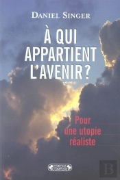 A Qui Appartient L'Avenir ? Pour Une Utopie Realiste