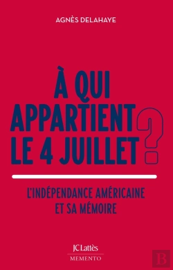 Bertrand.pt - À Qui Appartient Le 4 Juillet ? L'Indépendance Américaine Et Sa Mémoire