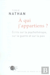 À Qui J'Appartiens ? Écrits Sur La Psychothérapie, Sur La Guerre Et Sur La Paix