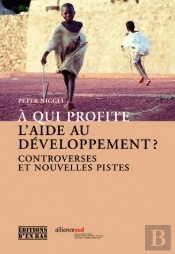 À Qui Profite L'Aide Au Développement ? ; Controverses Et Nouvelles Pistes