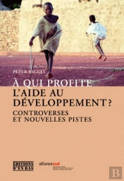 Bertrand.pt - À Qui Profite L'Aide Au Développement ? ; Controverses Et Nouvelles Pistes