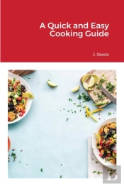 A Quick And Easy Cooking Guide