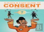 A Quick & Easy Guide To Consent