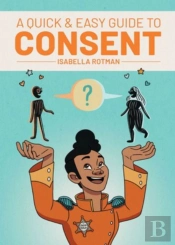 A Quick & Easy Guide To Consent