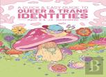 A Quick & Easy Guide To Queer & Trans Identities
