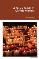 A Quick Guide In Candle Making