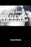 A Quick Guide To Independent Filmmaking