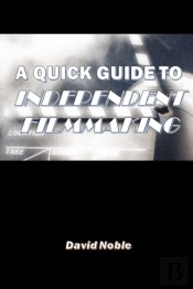 A Quick Guide To Independent Filmmaking