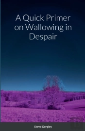 A Quick Primer On Wallowing In Despair