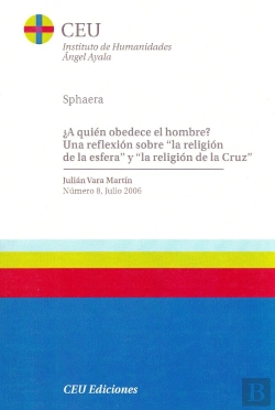 Bertrand.pt - ¿A Quién Obedece El Hombre? Una Reflexión Sobre La Religión De La Esfera Y La Religión De La Cruz