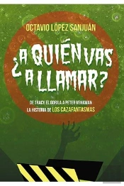A Quién Vas A Llamar? La Historia De Los Cazafantasmas