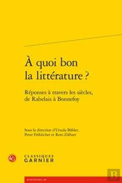 Bertrand.pt - A Quoi Bon La Litterature ? Reponses A Travers Les Siecles, De Rabelais A Bonnef