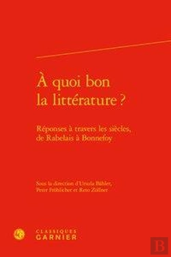 Bertrand.pt - A Quoi Bon La Litterature ? Reponses A Travers Les Siecles, De Rabelais A Bonnef