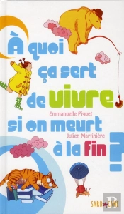 A Quoi Ca Sert De Vivre Si On Meurt A La Fin ?
