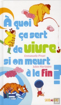 Bertrand.pt - A Quoi Ca Sert De Vivre Si On Meurt A La Fin ?