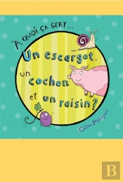 A Quoi Ça Sert... Un Escargot, Un Cochon Et Un Raisin