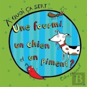 A Quoi Ça Sert... Une Fourmi, Un Chien Et Un Piment ?