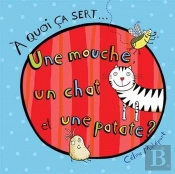 A Quoi Ça Sert... Une Mouche, Un Chat Et Une Patate ?