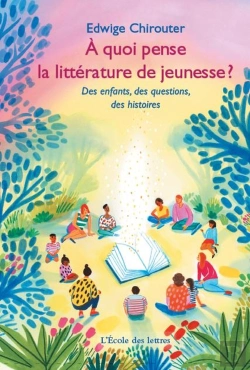Bertrand.pt - À Quoi Pense La Littérature De Jeunesse ? : Des Enfants, Des Questions, Des Histoires