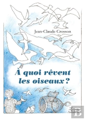 À Quoi Rêvent Les Oiseaux ?