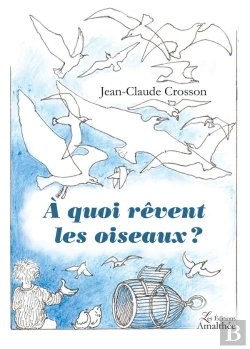 Bertrand.pt - À Quoi Rêvent Les Oiseaux ?