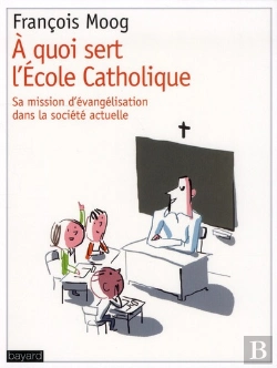 Bertrand.pt - A Quoi Sert L Ecole Catholique