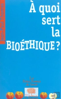 Bertrand.pt - À Quoi Sert La Bioéthique ?