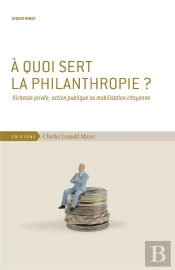 À Quoi Sert La Philanthropie ? Richesse Privée, Action Publique Ou Mobilisation Citoyenne