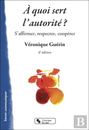 À Quoi Sert L'Autorité ? ; S'Affirmer, Respecter, Coopérer (5e Édition)