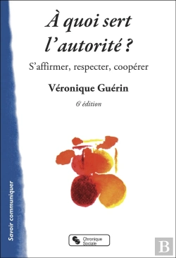 Bertrand.pt - À Quoi Sert L'Autorité ? ; S'Affirmer, Respecter, Coopérer (5e Édition)