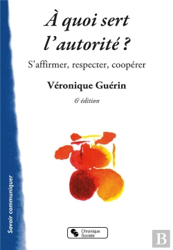Bertrand.pt - À Quoi Sert L'Autorité : S'Affirmer, Respecter, Coopérer (6e Édition)