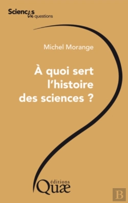 Bertrand.pt - À Quoi Sert L'Histoire Des Sciences ?