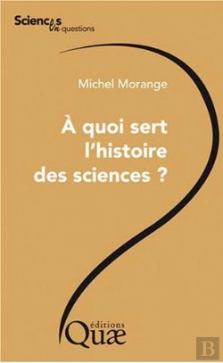 Bertrand.pt - À Quoi Sert L'Histoire Des Sciences ?