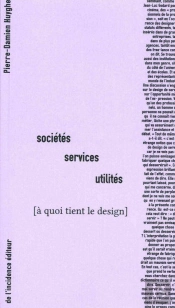 [À Quoi Tient Le Design] Société, Services, Utilites